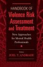 Handbook of Violence Risk Assessment and Treatment: New Approaches for Mental Health Professionals Cover Image