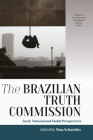The Brazilian Truth Commission: Local, National and Global Perspectives (Studies in Latin American and Spanish History #4) By Nina Schneider (Editor) Cover Image