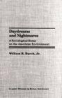 Daydreams and Nightmares: A Sociological Essay on the American Environment By William R. Burch, Jr. Cover Image