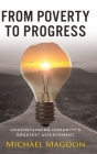 From Poverty to Progress: Understanding Humanity's Greatest Achievement Cover Image