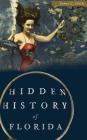 Hidden History of Florida By James C. Clark Cover Image