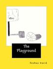 The Playground: The stories of A & B By Joshua David Cover Image
