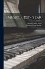Music, First- Year By Justine Bayard 1879-1975 Ward, Elizebeth Ward 1873- Joint Perkins (Created by) Cover Image