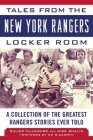 Tales from the New York Rangers Locker Room: A Collection of the Greatest Rangers Stories Ever Told (Tales from the Team) By Gilles Villemure, Mike Shalin, Ed Giacomin (Foreword by) Cover Image