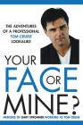 Your Face or Mine - The Adventures of a Professional Tom Cruise Lookalike By Gary Strohmer Cover Image