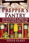 Prepper's Pantry: The Survival Guide To Modern Day Emergency Food & Water Storage By Steve Plant Cover Image