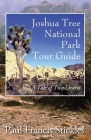Joshua Tree National Park Tour Guide: A Tale of Two Deserts By Paul Francis Stickles Cover Image