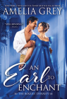 An Earl to Enchant (The Rogues' Dynasty) By Amelia Grey Cover Image