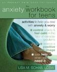 The Anxiety Workbook for Teens: Activities to Help You Deal with Anxiety and Worry By Lisa M. Schab Cover Image