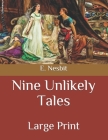 Nine Unlikely Tales: Large Print By E. Nesbit Cover Image
