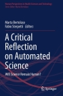 A Critical Reflection on Automated Science: Will Science Remain Human? By Marta Bertolaso (Editor), Fabio Sterpetti (Editor) Cover Image