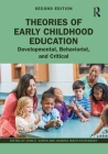 Theories of Early Childhood Education: Developmental, Behaviorist, and Critical By Lynn E. Cohen (Editor), Sandra Waite-Stupiansky (Editor) Cover Image