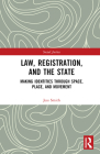 Law, Registration, and the State: Making Identities Through Space, Place, and Movement (Social Justice) By Jess Smith Cover Image