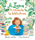 A Luna le encanta la biblioteca (Álbumes) By Joseph Coelho, Fiona Lumbers Cover Image