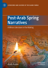 Post-Arab Spring Narratives: A Minor Literature in the Making (Literatures and Cultures of the Islamic World) By Abida Younas Cover Image