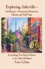 Exploring Asheville: Its History, Attractions, Mysteries, Ghosts, and Tall Tales By Tom Collins Cover Image