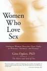 Women Who Love Sex: Ordinary Women Describe Their Paths to Pleasure, Intimacy, and Ecstasy By Gina Ogden Cover Image