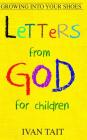 Letters from God for Children: Growing into your Shoes By Ivan Tait Cover Image