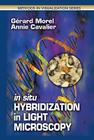 In Situ Hybridization in Light Microscopy (Methods in Visualization) By Gerard Morel, Annie Cavalier Cover Image