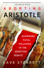 Aborting Aristotle: Examining the Fatal Fallacies in the Abortion Debate Cover Image