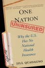 One Nation, Uninsured: Why the U.S. Has No National Health Insurance By Jill Quadagno Cover Image