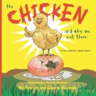 The chicken and why we eat them: A non scientific observation By Cherie Bochnak, Patrick Bochnak (Illustrator), Patrick Bochnak Cover Image