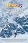 Outside 25: Classic Tales and New Voices from the Frontiers of America (Outside Books) By Hal Espen (Editor) Cover Image