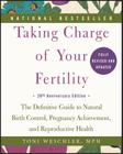 Taking Charge of Your Fertility, 20th Anniversary Edition: The Definitive Guide to Natural Birth Control, Pregnancy Achievement, and Reproductive Health By Toni Weschler Cover Image