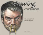 Drawing Conclusions: The Political Art of Michael de Adder By Virgil Hammock, Michael de Adder (Artist) Cover Image