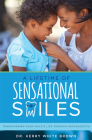 A Lifetime of Sensational Smiles: Transforming Your Child's Life Through Orthodontics Cover Image