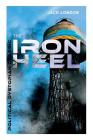 THE IRON HEEL (Political Dystopian Classic): The Pioneer Dystopian Novel that Predicted the Rise of Fascism By Jack London Cover Image