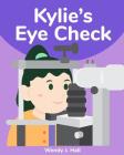 Kylie's Eye Check By Ysha Morco (Illustrator), Wendy J. Hall Cover Image