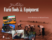 Yesterday's Farm Tools & Equipment By Irwin Richman Cover Image