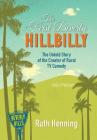 The First Beverly Hillbilly: The Untold Story of the Creator of Rural TV Comedy By Ruth Henning, Carol Henning (Epilogue by) Cover Image