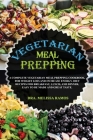 VEGETARIAN MEAL PREPPING - (English Language Edition): How To Lose Weight On a Plant-Based, Vegetarian Diet - You Will Find 1 Manuscript As Bonus Insi Cover Image