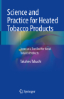 Science and Practice for Heated Tobacco Products: Japan as a Test Bed for Novel Tobacco Products Cover Image