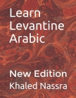 Learn Levantine Arabic: عَرَبِي مِتِلْ اَْ By Khaled Nassra Cover Image