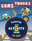 Cars and Trucks Coloring and Activity Book for Kids: Coloring, Dot to Dot, Mazes, Word Search and More! Cover Image