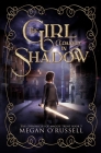 The Girl Cloaked in Shadow By Megan O'Russell Cover Image