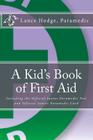 A Kid's Book of First Aid: Including the Official Junior Paramedic Test and Official Junior Paramedic Card By Lance Hodge Cover Image