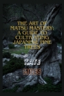 The Art of Matsu Mastery: A Guide to Cultivating Japanese Pine Trees: Cultivating Japanese Matsu Trees: A Harmonious Journey into Bonsai Mastery By Kate Miles Cover Image