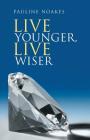 Live Younger, Live Wiser By Pauline Noakes Cover Image