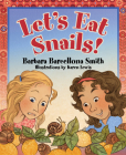 Let's Eat Snails! By Barbara Barcellona Smith, Karen Lewis (Illustrator) Cover Image