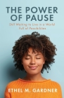 The Power of Pause: Still Waiting to Live in a World Filled Full of Possibilities By Ethel M. Gardner Cover Image
