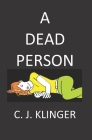A Dead Person By C. J. Klinger Cover Image