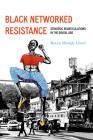 Black Networked Resistance: Strategic Rearticulations in the Digital Age By Raven Simone Maragh-Lloyd Cover Image