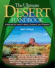 The Ultimate Desert Handbook: A Manual for Desert Hikers, Campers and Travelers By G. Mark Johnson Cover Image