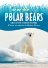 Save the...Polar Bears By Christine Taylor-Butler, Chelsea Clinton Cover Image