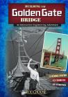 Building the Golden Gate Bridge: An Interactive Engineering Adventure (You Choose: Engineering Marvels) By Blake Hoena Cover Image