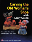 Carving the Old Woman's Shoe with Larry Green (Story Behind the Scenery) Cover Image